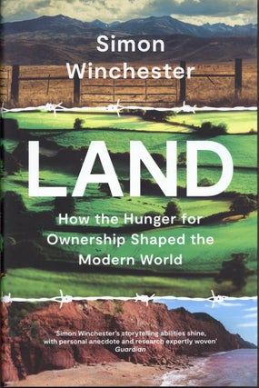 Item #1907 Land: How the Hunger for Ownership Shaped the Modern World. Simon Winchester