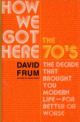 Item #1915 How We Got Here: The 1970s: The Decade That Brought You Modern Life - For Better Or...