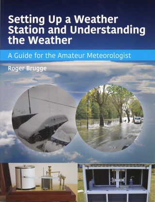 Item #1918 Setting Up a Weather Station and Understanding the Weather: A Guide for the Amateur...