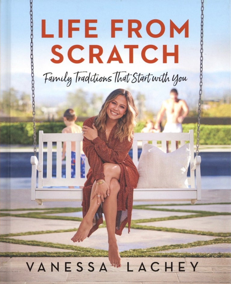 Item #1920 Life from Scratch: Family Traditions That Start with You. Dina Gachman Vanessa Lachey.