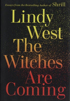 Item #1922 The Witches Are Coming. Lindy West