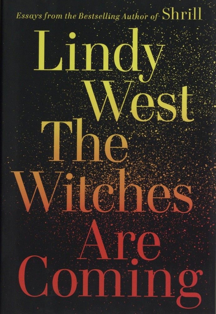 Item #1922 The Witches Are Coming. Lindy West.