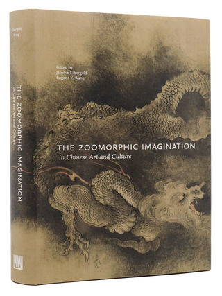 Item #1928 The Zoomorphic Imagination in Chinese Art and Culture. Jerome Silbergeld, Eugene Y....