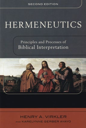 Item #194 Hermeneutics: Principles and Processes of Biblical Interpretation. Karelynne Gerber...