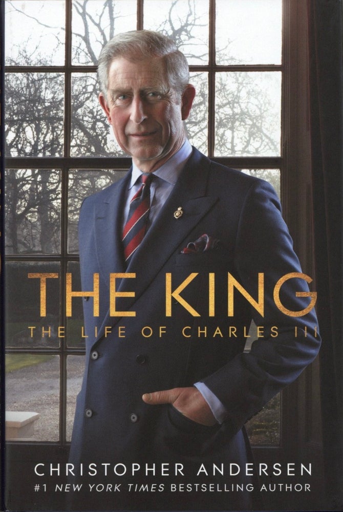 Item #1942 The King: The Life of Charles III. Christopher Andersen.