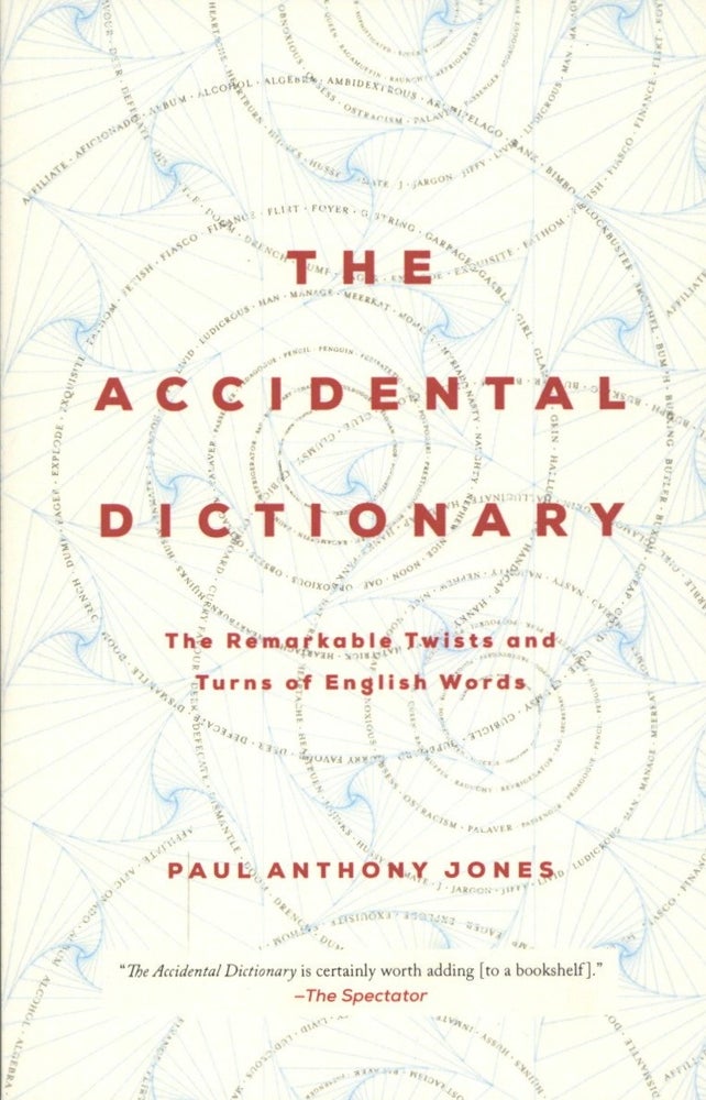 Item #1961 The Accidental Dictionary The Remarkable Twists and Turns of English Words. Paul Anthony Jones.