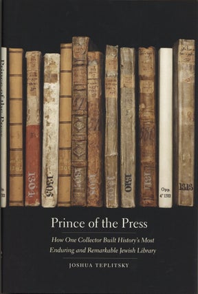 Item #1966 Prince of the Press: How One Collector Built History’s Most Enduring and Remarkable...