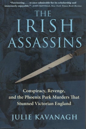 Item #1981 The Irish Assassins: Conspiracy, Revenge and the Phoenix Park Murders that Stunned...
