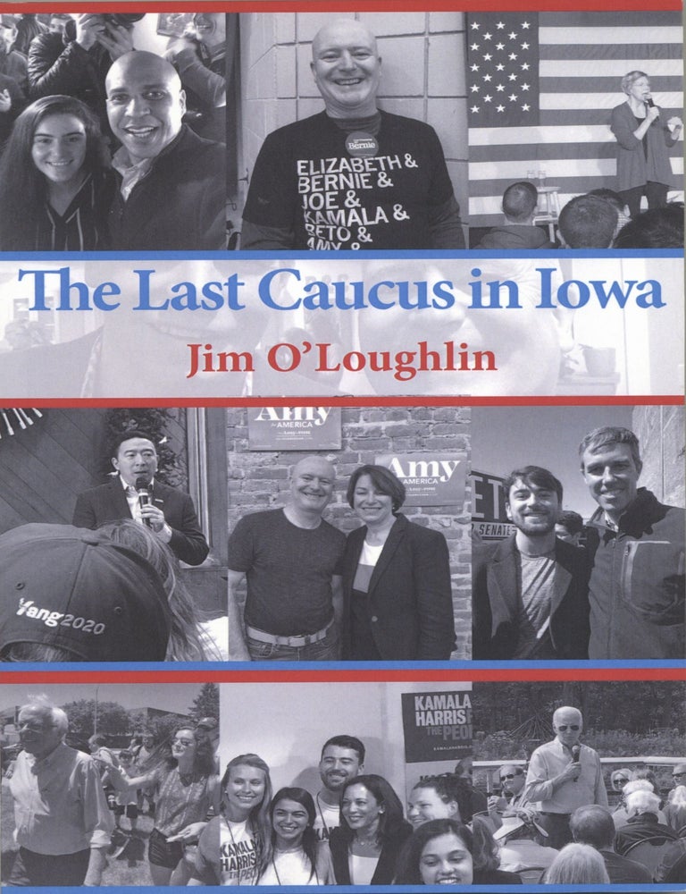 Item #1985 The Last Caucus in Iowa. Jim O'Loughlin.