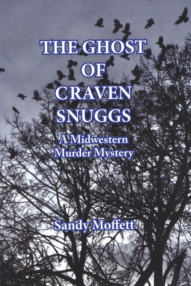 Item #1992 The Ghost Of Craven Snuggs: A Midwestern Murder Mystery. Sandy Moffett.