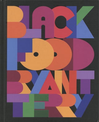Item #200035 Black Food: Stories, Art, and Recipes from Across the African Diaspora. Bryant Terry
