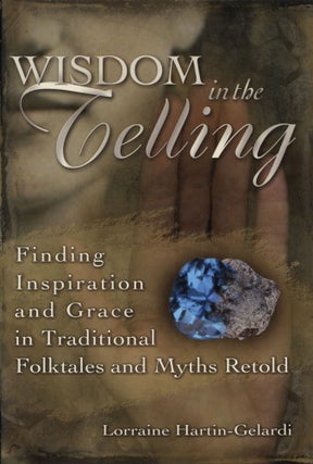 Item #200039 Wisdom in the Telling: Finding Inspiration and Grace in Traditional Folktales and...