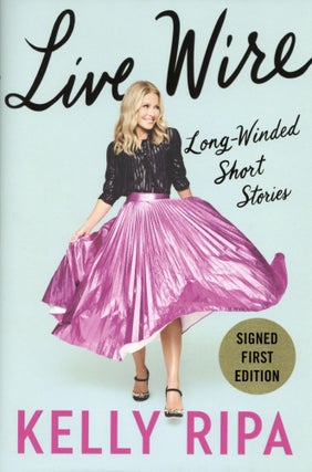 Item #200041 Live Wire: Long-Winded Short Stories. Kelly Ripa
