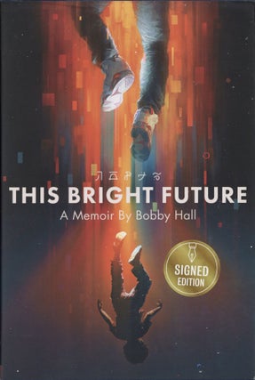 Item #200044 This Bright Future: A Memoir. Bobby Hall