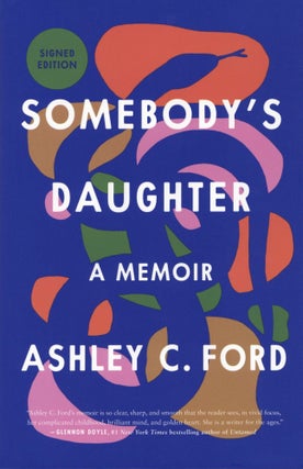 Item #200082 Somebody's Daughter: A Memoir. Ashley C. Ford