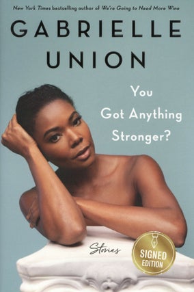 Item #200088 You Got Anything Stronger?: Stories. Gabrielle Union