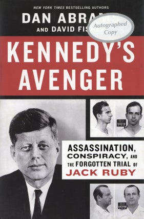 Item #200102 Kennedy's Avenger: Assassination, Conspiracy, and the Forgotten Trial of Jack Ruby....