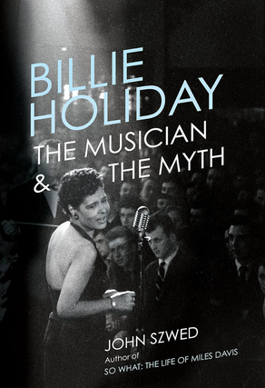 Item #200120 Billie Holiday: The Musician and the Myth. John Szwed