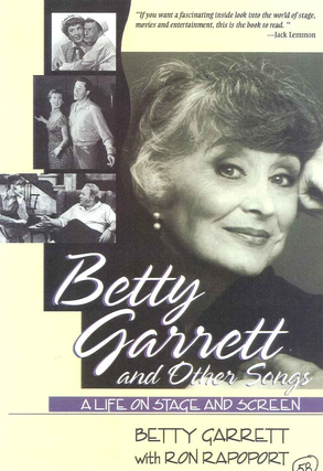 Item #200134 Betty Garrett and Other Songs: A Life on Stage and Screen. Ron Rapoport Betty Garrett