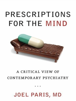 Item #200145 Prescriptions for the Mind: A Critical View of Contemporary Psychiatry. Joel Paris