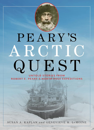 Item #200158 Peary's Arctic Quest: Untold Stories from Robert E. Peary’s North Pole...