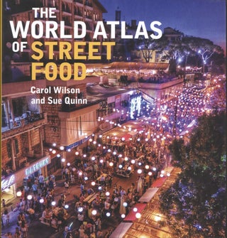 Item #200166 The World Atlas of Street Food. Carol Wilson Sue Quinn