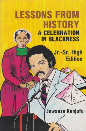 Item #200183 Lessons from History, Advanced Edition: A Celebration in Blackness. Jawanza Kunjufu