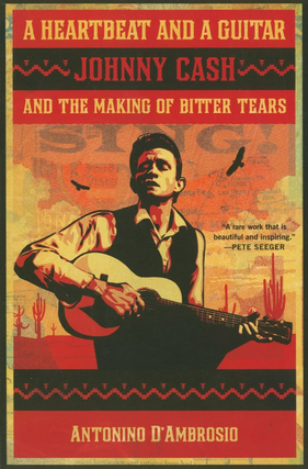Item #200187 A Heartbeat and a Guitar: Johnny Cash and the Making of Bitter Tears. Antonino...