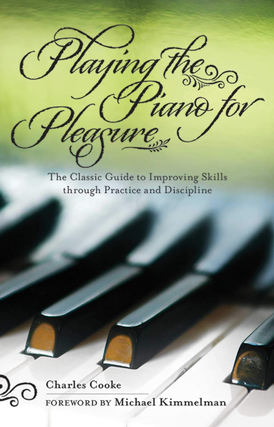 Item #200188 Playing the Piano for Pleasure: The Classic Guide to Improving Skills through...