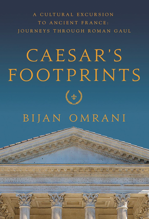 Item #200195 Caesar's Footprints: A Cultural Excursion to Ancient France: Journeys Through Roman...