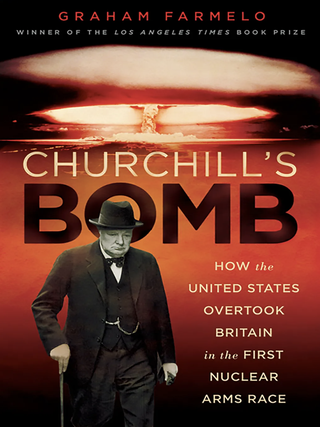 Item #200222 Churchill's Bomb: How the United States Overtook Britain in the First Nuclear Arms...