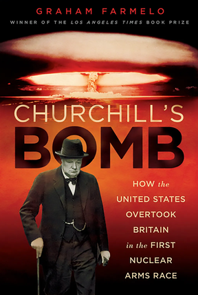 Item #200222 Churchill's Bomb: How the United States Overtook Britain in the First Nuclear Arms...