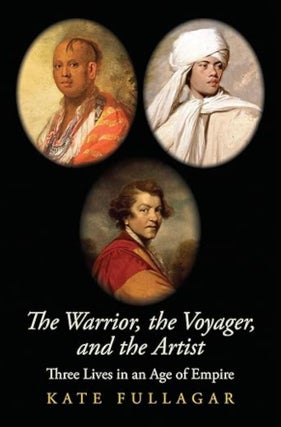 Item #200234 The Warrior, the Voyager, and the Artist: Three Lives in an Age of Empire. Kate...