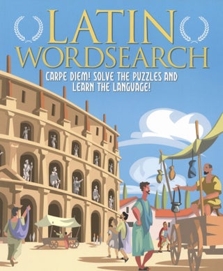 Item #200247 Latin Wordsearch: Carpe Diem! Solve the Puzzles and Learn the Language! Eric Saunders