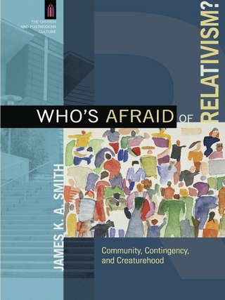 Item #200259 Who's Afraid of Relativism?: Community, Contingency, and Creaturehood (The Church...