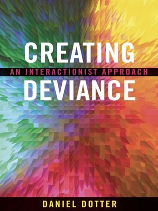 Item #200279 Creating Deviance: An Interactionist Approach. Daniel L. Dotter