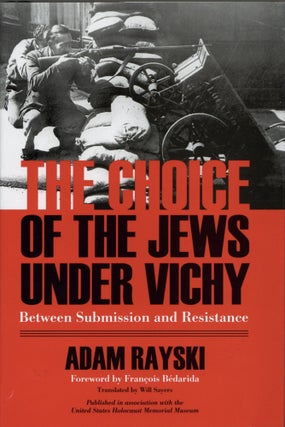 Item #200324 Choice of the Jews Under Vichy, The: Between Submission and Resistance. Francois...