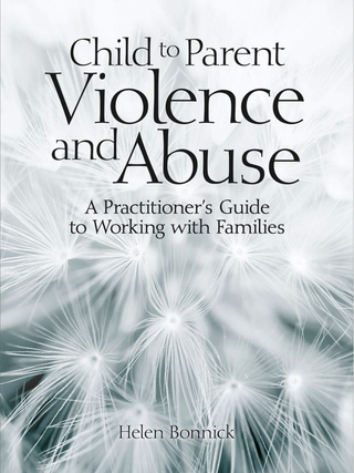 Item #200340 Child to Parent Violence and Abuse: A Practitioner's Guide to Working with Families....