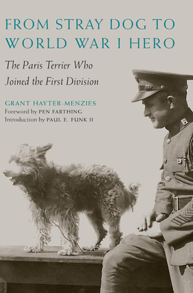 Item #200351 From Stray Dog to World War I Hero: The Paris Terrier Who Joined the First Division....