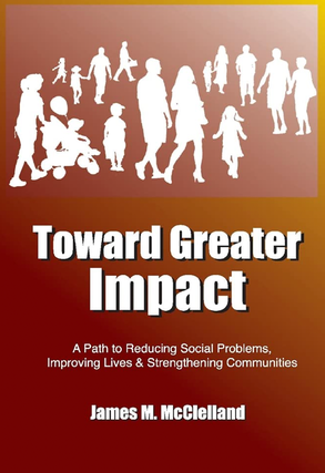 Item #200353 Toward Greater Impact: A Path to Reduce Social Problems, Improve Lives, and...