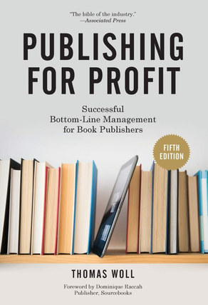 Item #200359 Publishing for Profit: Successful Bottom-Line Management for Book Publishers....