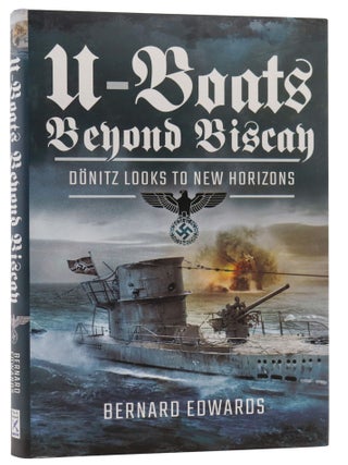Item #200364 U-Boats Beyond Biscay: Donitz Looks to New Horizons. Bernard Edwards