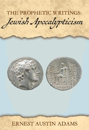 Item #200366 Jewish Apocalypticism (4) (The Prophetic Writings). Ernest Austin Adams