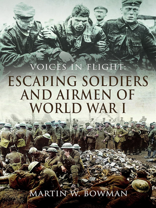 Item #200369 Voices in Flight: Escaping Soldiers and Airmen of World War I. Martin W. Bowman
