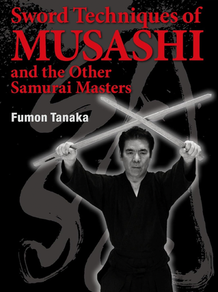 Item #200377 Sword Techniques of Musashi and the Other Samurai Masters. Fumon Tanaka