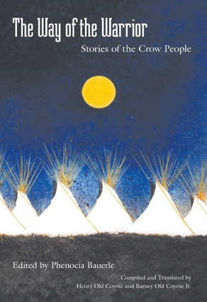 Item #200383 The Way of the Warrior: Stories of the Crow People. Henry Old Coyote Phenocia...