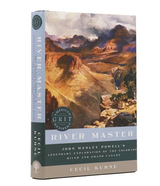 Item #2004 River Master: John Wesley Powell's Legendary Exploration of the Colorado River and...
