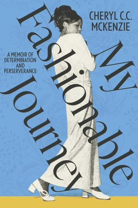 Item #200412 My Fashionable Journey: A Memoir of Determination and Perseverance. Cheryl C. C....