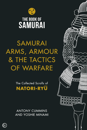 Item #200434 Samurai Arms, Armour & the Tactics of Warfare: The Collected Scrolls of Natori-Ryu...