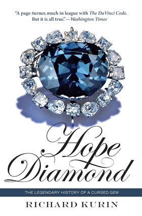 Item #200435 Hope Diamond: The Legendary History of a Cursed Gem. Richard Kurin